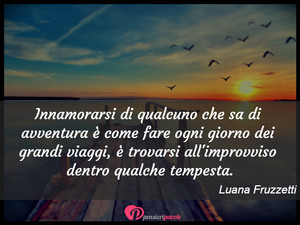 Immagine con frase di Luana Fruzzetti - Innamorarsi di qualcuno che sa di avventura ...