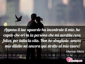 Immagine con frase di Marisa Melis - Appena il tuo sguardo ha incontrato il mio, ho...