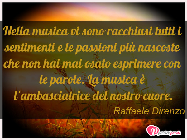 Nella Musica Vi Sono Racchiusi Raffaele Direnzo Pensieriparole