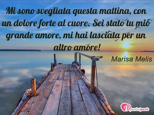 Immagine con frase di Marisa Melis - Mi sono svegliata questa mattina, con un...