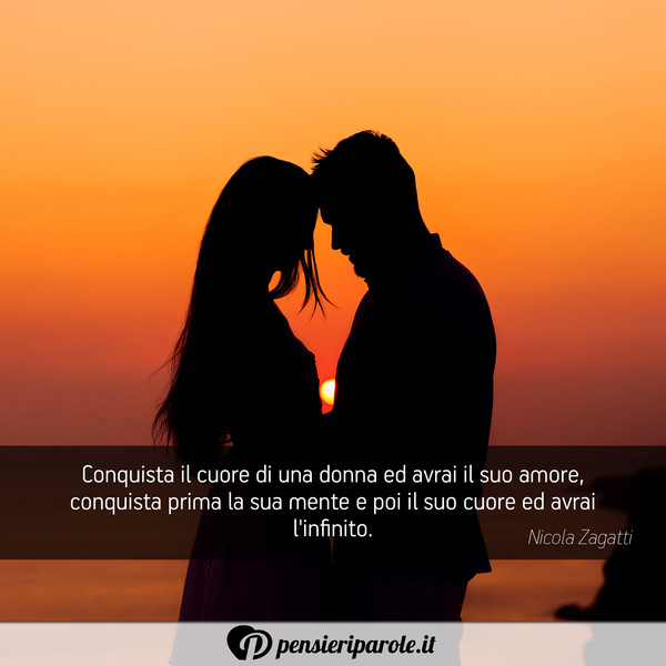 Immagine Con Frase Amore Di Nicola Zagatti Conquista Il Cuore Di Una Donna Ed Avrai Il