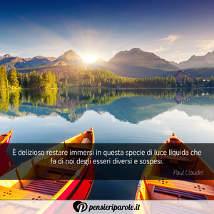 Immagine con frase di Paul Claudel -  delizioso restare immersi in questa specie...