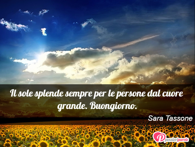 Immagine con augurio buongiorno di Sara Tassone - Il sole splende sempre per le persone dal...