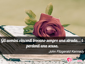 Immagine con frase di John Fitzgerald Kennedy - Gli uomini vincenti trovano sempre una strada...