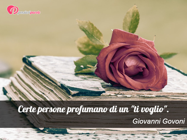 Immagine con frase amore di Giovanni Govoni - Certe persone profumano di un 