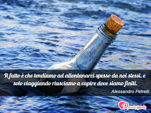 Immagine con frase di Alessandro Petrelli - Il fatto  che tendiamo ad allontanarci spesso...