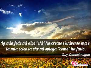 Immagine con frase di Guy Consolmagno - La mia fede mi dice 