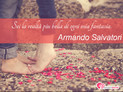 Immagine con frase amore di Armando Salvatori - Sei la realt piu bella di ogni mia fantasia.