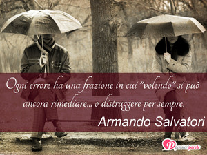 Immagine con frase di Armando Salvatori - Ogni errore ha una frazione in cui 
