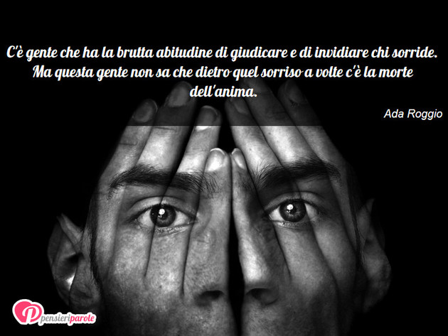 Immagine con frase invidia di Ada Roggio - C'� gente che ha la brutta abitudine di...