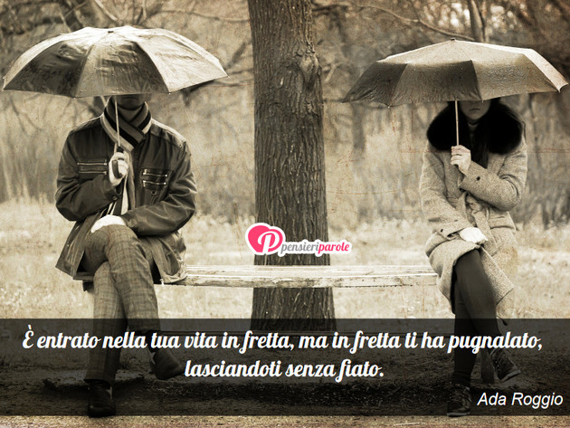 Immagine con frase nemico di Ada Roggio -  entrato nella tua vita in fretta, ma in...