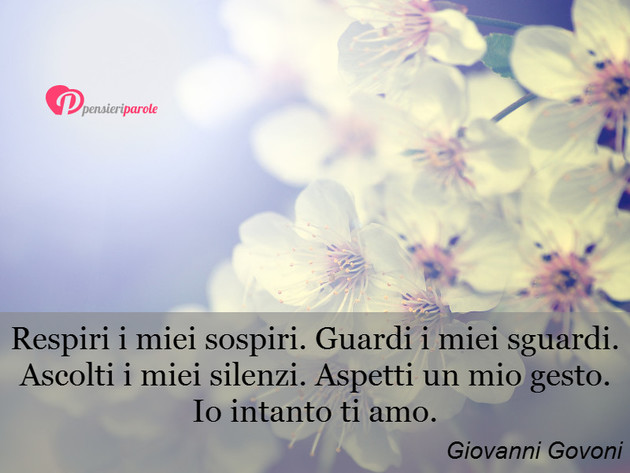 Immagine con frase amore di Giovanni Govoni - Respiri i miei sospiri. Guardi i miei sguardi...