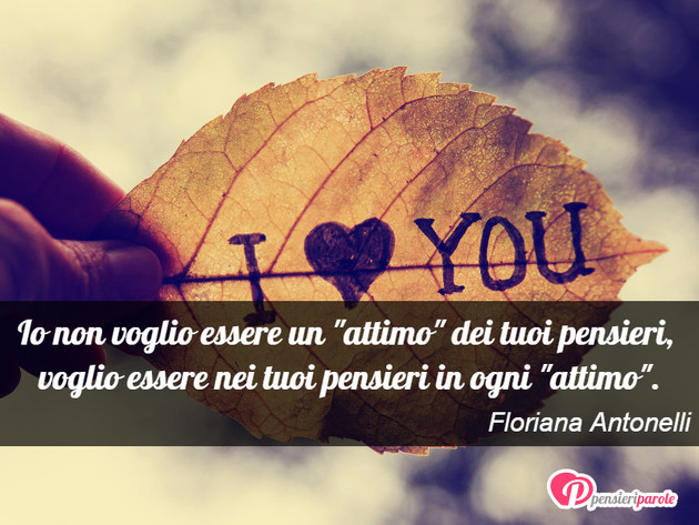Immagine con frase amore di Floriana Antonelli - Io non voglio essere un 