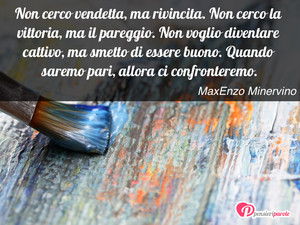 Immagine con frase di MaxEnzo Minervino - Non cerco vendetta, ma rivincita. Non cerco la...