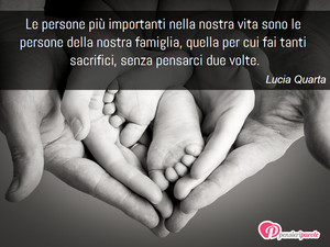 Immagine con frase di Lucia Quarta - Le persone pi importanti nella nostra vita...