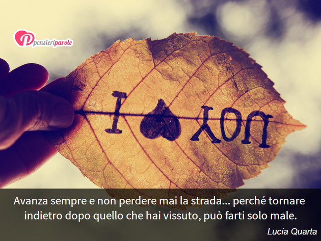  - Avanza sempre e non perdere mai la strada...