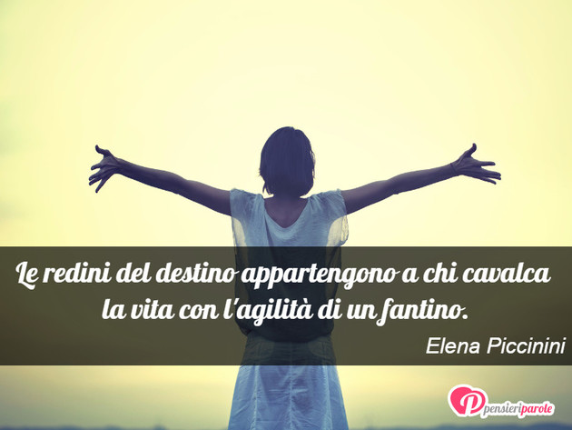 Immagine con frase destino di Elena Piccinini - Le redini del destino appartengono a chi...