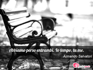 Immagine con frase di Anonimo - Abbiamo perso entrambi. Io tempo, tu me.