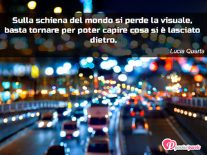 Immagine con frase di Lucia Quarta - Sulla schiena del mondo si perde la visuale...