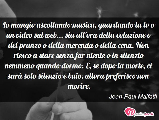 Immagine Con Frase Musica Di Jean Paul Malfatti Io Mangio Ascoltando Musica Guardando La Tv O