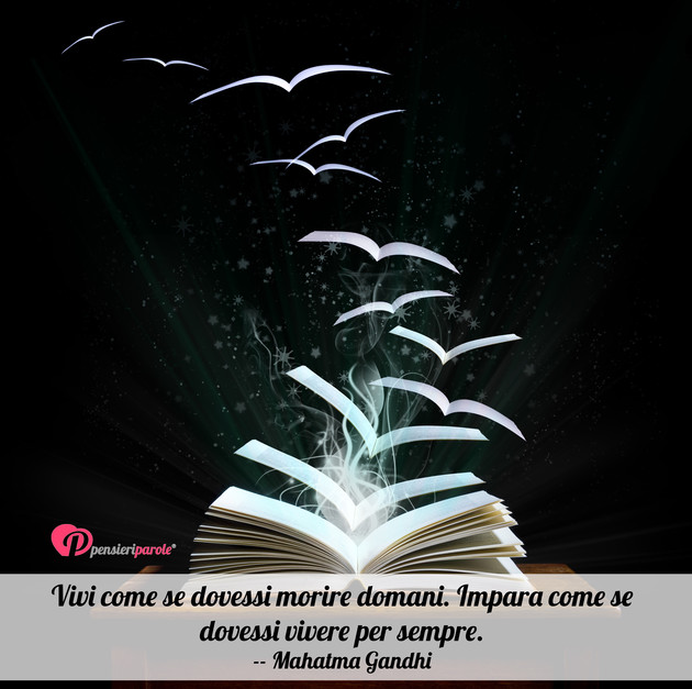 Immagine con frase saggezza di Mahatma Gandhi (Mohandas Karmchand Gandhi) - Vivi come se dovessi morire domani. Impara...