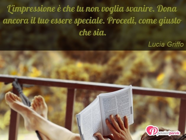  - L'impressione  che tu non voglia svanire...