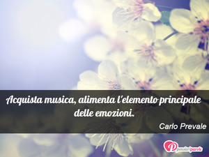 Immagine con frase di Carlo Prevale - Acquista musica, alimenta l'elemento...