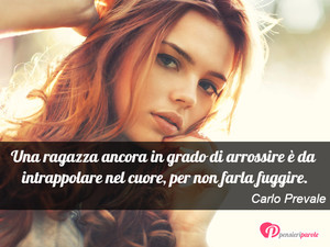Immagine con frase di Carlo Prevale - Una ragazza ancora in grado di arrossire  da...