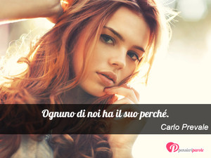 Immagine con frase di Carlo Prevale - Ognuno di noi ha il suo perch.