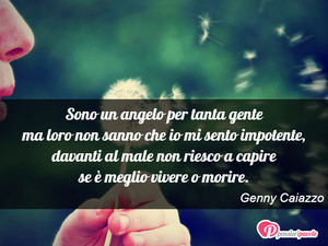 Immagine con frase di Genny Caiazzo - Sono un angelo per tanta gente ma loro non...