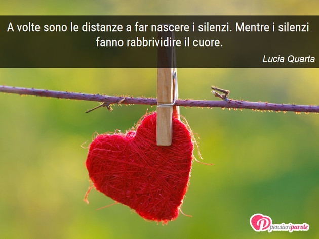 Immagine con frase silenzio di Lucia Quarta - A volte sono le distanze a far nascere i...