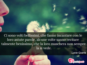 Immagine con frase di Lucia Quarta - Ci sono volti bellissimi, che fanno incantare...