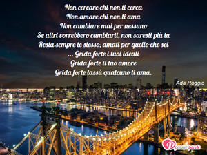 Immagine con frase di Ada Roggio - Non cercare chi non ti cerca Non amare chi non...