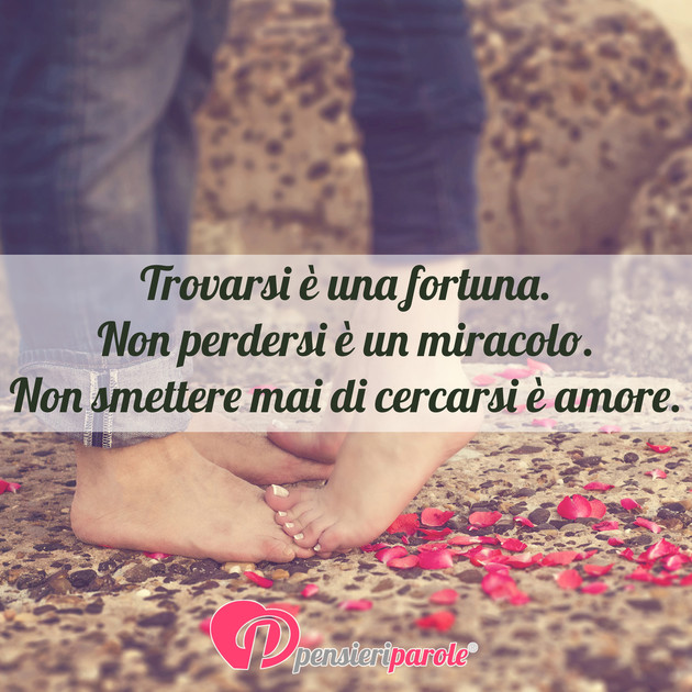 Immagine con frase amore - Trovarsi è una fortuna. Non perdersi è un...