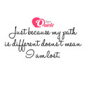 Picture with quote behavior - Just because my path is different doens't mean...