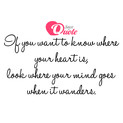 Picture with quote heart - If you want to know where your heart is, look...