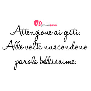 Immagine con frase di Anonimo - Attenzione ai gesti. Alle volte nascondono...