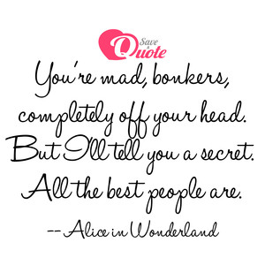 Image with quote by Lewis Carroll - You're mad, bonkers, completely off your head...