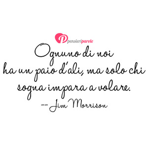 Immagine con frase di Jim Morrison (James Douglas Morrison) - Ognuno di noi ha un paio d'ali, ma solo chi...