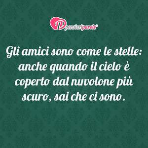 Immagine con frase di Anonimo - Gli amici sono come le stelle: anche quando il...