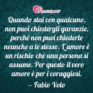 Immagine con frase di Fabio Volo - Quando stai con qualcuno, non puoi chiedergli...