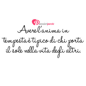 Immagine con frase di Anonimo - Avere l'anima in tempesta  tipico di chi...