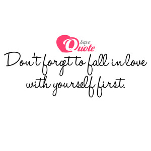 Image with quote by Carrie Bradshaw - Don't forget to fall in love with yourself first.