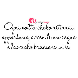 Immagine con frase di William Shakespeare - Ogni volta che lo riterrai opportuno, accendi...