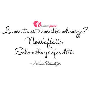 Immagine con frase di Arthur Schnitzler - La verit si troverebbe nel mezzo? Nient...