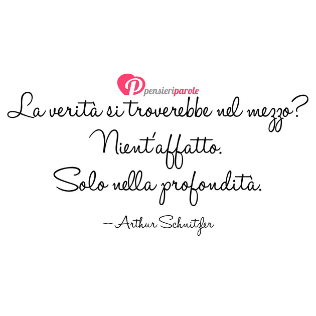 Immagine con frase verit e menzogna di Arthur Schnitzler - La verit si troverebbe nel mezzo? Nient...