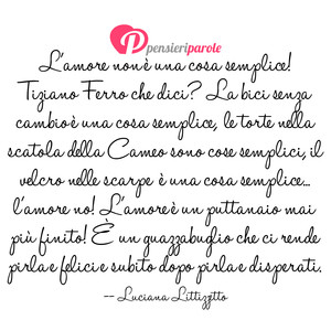 Immagine con frase di Luciana Littizzetto - L'amore non  una cosa semplice! Tiziano Ferro...