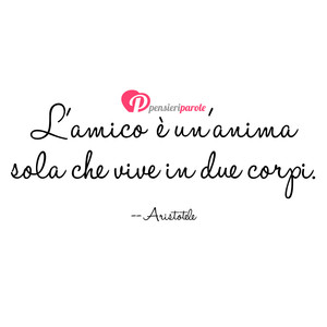 Immagine con frase di Aristotele - L'amico  un'anima sola che vive in due corpi.