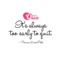 Picture with quote Motivational Quotes by Norman Vincent Peale - It's always too early to quit.
