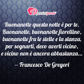 Immagine con augurio buonanotte di Francesco De Gregori - Buonanotte questa notte  per te. Buonanotte...